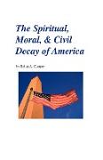 The Spiritual, Moral, & Civil Decay of America