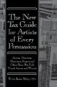 The New Tax Guide for Artists of Every Persuasion: Actors, Directors, Musicians, Singers, and Other Show Biz Folks