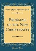 Problems of the New Christianity (Classic Reprint)