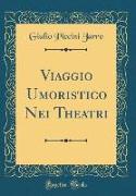 Viaggio Umoristico Nei Theatri (Classic Reprint)