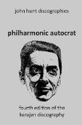 Philharmonic Autocrat the Discography of Herbert von Karajan (1908-1989). 4th edition