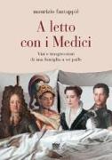 A Letto Con I Medici: Vizi E Trasgressioni Di Una Famiglia a SEI Palle