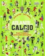 Atlante del calcio. Scopri il mondo di questo gioco meraviglioso