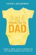 You've Been Promoted to Dad