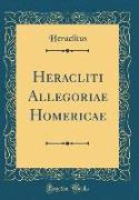 Heracliti Allegoriae Homericae (Classic Reprint)