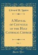 A Manual of Councils of the Holy Catholic Church, Vol. 2 (Classic Reprint)