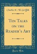 Ten Talks on the Reader's Art (Classic Reprint)