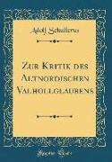 Zur Kritik des Altnordischen Valhollglaubens (Classic Reprint)