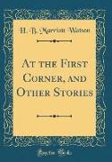 At the First Corner, and Other Stories (Classic Reprint)