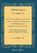 An Olio of Bibliographical and Literary Anecdotes and Memoranda Original and Selected