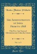 The Administration of India From to 1868, Vol. 1 of 2