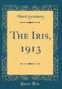 The Iris, 1913 (Classic Reprint)