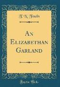 An Elizabethan Garland (Classic Reprint)
