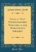Index zu Diez' Etymologischen Wörterbuch der Romanischen Sprachen (Classic Reprint)