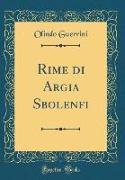 Rime di Argia Sbolenfi (Classic Reprint)