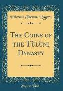 The Coins of the Tùlùni Dynasty (Classic Reprint)