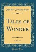 Tales of Wonder, Vol. 1 of 3 (Classic Reprint)