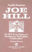 Joe Hill: The IWW & the Making of a Revolutionary Workingclass Counterculture