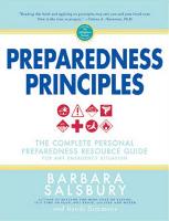 Preparedness Principles: The Complete Personal Preparedness Resource Guide for Any Emergency Situation