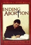 Ending Abortion: Not Just Fighting It