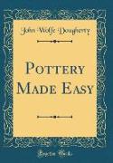 Pottery Made Easy (Classic Reprint)