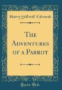 The Adventures of a Parrot (Classic Reprint)