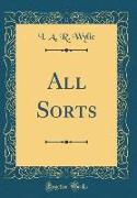 All Sorts (Classic Reprint)