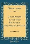 Collections of the New Brunswick Historical Society (Classic Reprint)