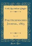 Polytechnisches Journal, 1865, Vol. 177 (Classic Reprint)