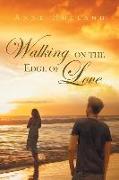 Walking On The Edge of Love