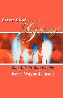 Give God the Glory! Your Role in Your Family