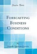 Forecasting Business Conditions (Classic Reprint)
