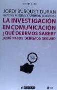 La investigación en comunicación : ¿qué debemos saber? ¿qué pasos debemos seguir?