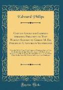 Certain Godly and Learned Sermons, Preached by That Worthy Servant of Christ M. Ed. Philips in S. Saviors in Southwarke