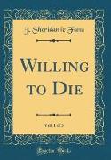 Willing to Die, Vol. 1 of 3 (Classic Reprint)