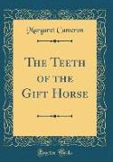 The Teeth of the Gift Horse (Classic Reprint)