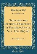 Gazetteer and Business Directory of Ontario County, N. Y., For 1867-68 (Classic Reprint)