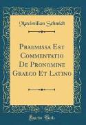 Praemissa Est Commentatio De Pronomine Graeco Et Latino (Classic Reprint)