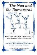 The Nun and the Bureaucrat--- How They Found an Unlikely Cure for America's Sick Hospitals