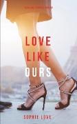 Love Like Ours (The Romance Chronicles-Book #3)