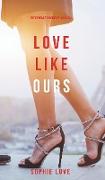 Love Like Ours (The Romance Chronicles-Book #3)