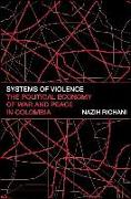 Systems of Violence: The Political Economy of War and Peace in Colombia