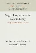 Negro Employment in Basic Industry: A Study of Racial Policies in Six Industries