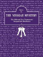 Keys to the Messiah Mystery: A Resource Guidebook for the Messiah Mystery