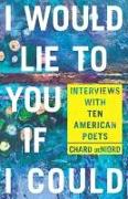 I Would Lie to You If I Could: Interviews with Ten American Poets