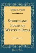 Stories and Poems of Western Texas (Classic Reprint)
