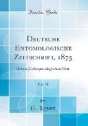 Deutsche Entomologische Zeitschrift, 1875, Vol. 19