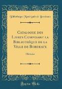 Catalogue des Livres Composant la Bibliothèque de la Ville de Bordeaux