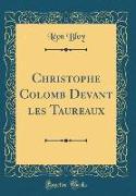 Christophe Colomb Devant les Taureaux (Classic Reprint)