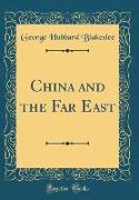 China and the Far East (Classic Reprint)